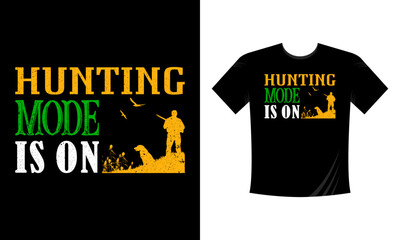 Wall Mural - Hunting mode is on T-shirt Design Vector eps Template - Eye Catching Funny Hunting T-shirts Design For Hunters T-shirt 