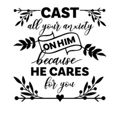 cast all your anxiety on him because he cares for you inspirational quotes, motivational positive quotes, silhouette arts lettering design