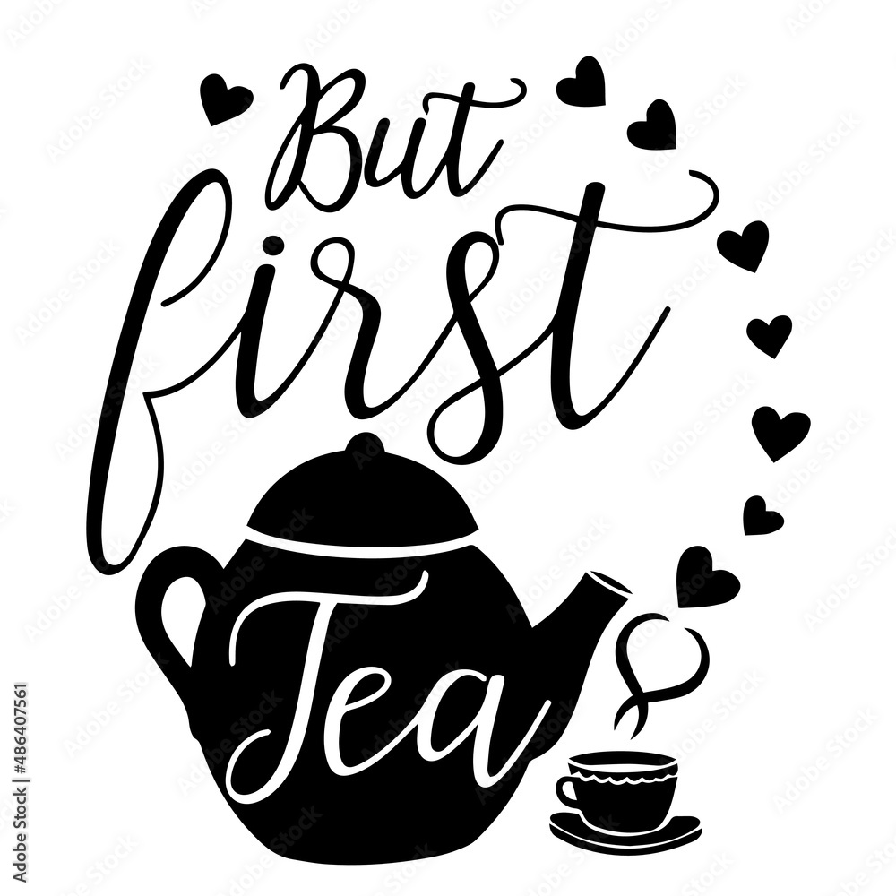 but first tea inspirational quotes, motivational positive quotes ...