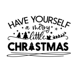 have yourself a merry little christmas inspirational quotes, motivational positive quotes, silhouette arts lettering design