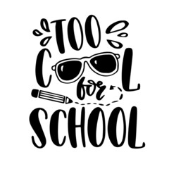 too cool for school inspirational quotes, motivational positive quotes, silhouette arts lettering design