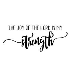 Wall Mural - the joy of the lord is my strength inspirational quotes, motivational positive quotes, silhouette arts lettering design