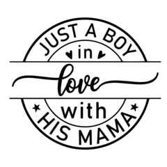 Wall Mural - just a boy in love with his mama inspirational quotes, motivational positive quotes, silhouette arts lettering design