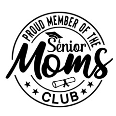 Wall Mural - proud member of the senior moms club inspirational quotes, motivational positive quotes, silhouette arts lettering design