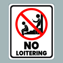Prohibition Sign: No Loitering. No Loitering Sign For Public Awareness. Eps10 Vector Illustration