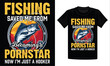 Fishing saved me from becoming a pornstar now I'm just a hooker t-shirt design