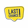 © vadymstock - Last chance Sale. Special offer price sign. Advertising Discounts symbol. speech bubble. Last chance sign. Marketing and advertising tag.