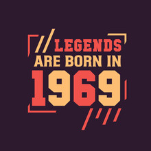 Legends Are Born In 1969. Birthday Of Legend 1969