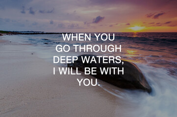 Wall Mural - Motivational and Inspirational Quotes - When you go through deep waters, i will be with you.