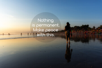 Wall Mural - Motivational and Inspirational Quotes - Nothing is permanent. Make peace with this.