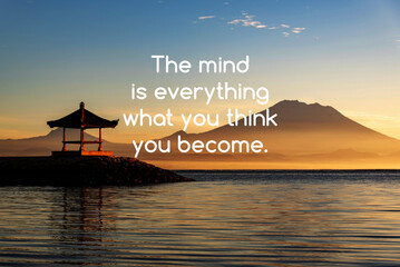 Wall Mural - Motivational and Inspirational Quotes - The mind is everything what you think you become.