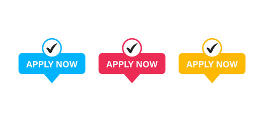 Poster - apply now button web banner buttons in speech bubble banners with check mark tick yes icon in different colors red yellow blue color. apply label buttons