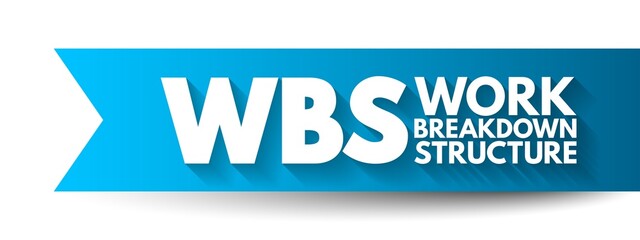 Poster - WBS Work Breakdown Structure - deliverable-oriented breakdown of a project into smaller components, acronym text concept background