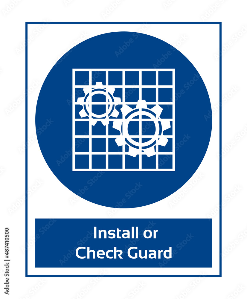 Install or Check Guard. Mandatory Sign. Work Safety Equipment Signs In ...
