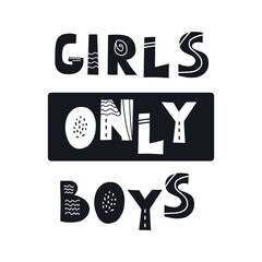 Wall Mural - Inscription GIRLS ONLY BOYS . Scandinavian style vector illustration with decorative abstract elements