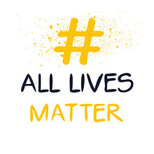 All Lives Matter Hashtag Text, Vector Illustration.