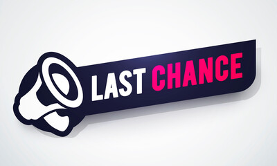modern last chance label with megaphone
