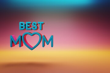 Poster - Beautiful words BEST MOM with heart icons on multicolor bright background. 3d rendering illustration. Background pattern for design. Mothers Day.