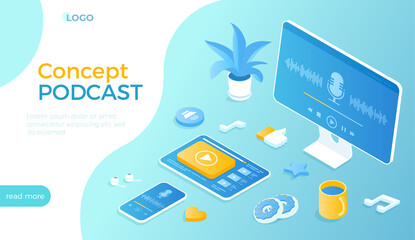 Wall Mural - Podcast concept. Listening to audio show, blog, radio, online training. Playlist on tablet, phone, monitor, headphones. Isometric vector illustration for website.	