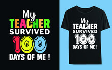 My Teacher Survived 100 Days Of Me ! T-shirt Vector