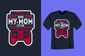 I Love it when my mom lets me play video games T Shirt