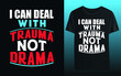 I Can Deal With Trauma Not Drama. Nurse Typography T-Shirt Design