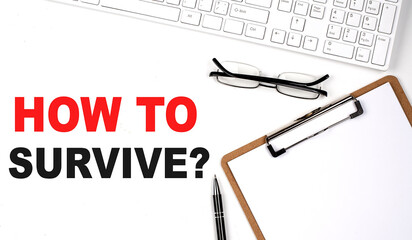Poster - HOW TO SURVIVE text written on white background with keyboard, paper sheet and pen