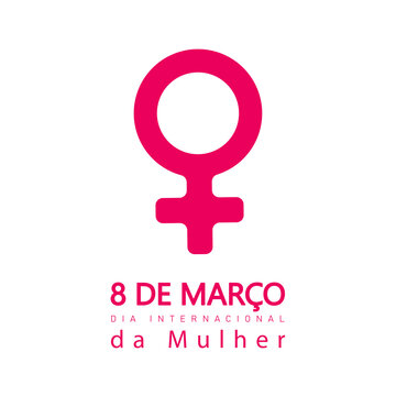 8 de março, Dia internacional da Mulher. Portuguese text. 8 march, International Women's Day. Vector