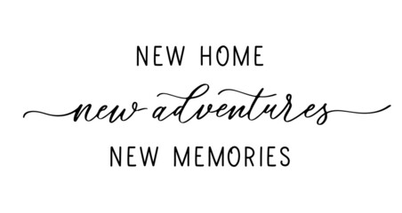 Wall Mural - New home new adventures new memories. Lettering inscription
