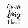 © nurfa - cherish every moment black letter quote