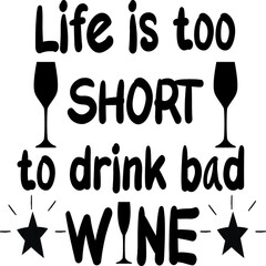 Wall Mural - Life is too short to drink bad wine