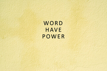Wall Mural - Inspirational and motivational quotes - Word have power.