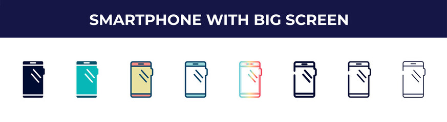 Poster - smartphone with big screen icon in 8 styles. line, filled, glyph, thin outline, colorful, stroke and gradient styles, smartphone with big screen vector sign. symbol, logo illustration. different