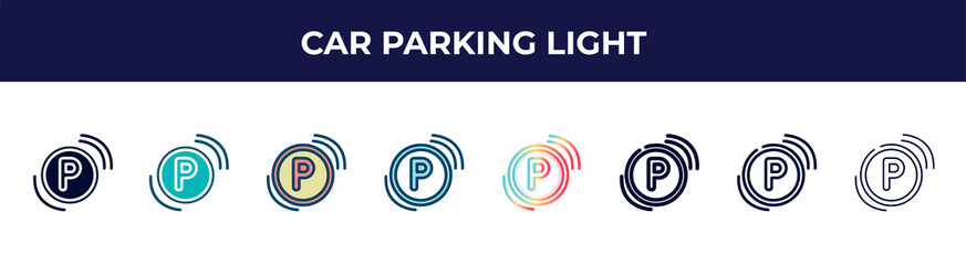 Poster - car parking light icon in 8 styles. line, filled, glyph, thin outline, colorful, stroke and gradient styles, car parking light vector sign. symbol, logo illustration. different style icons set.