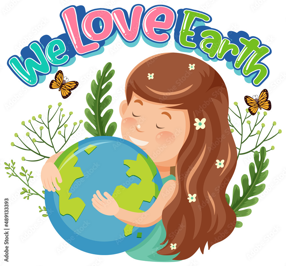 We Love Earth with a girl hugging earth globe Stock Vector | Adobe Stock