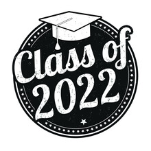 Class Of 2022 Grunge Rubber Stamp On White Background, Vector Illustration