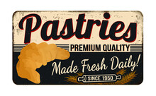 Pastries Vintage Rusty Metal Sign On A White Background, Vector Illustration