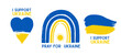 I Support Ukraine, Ukrainian flag with a Pray for Ukraine concept icon set. Save from Russia stickers for media.