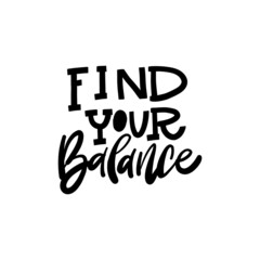 Wall Mural - Find your BALANCE. Hand drawn phrases, vector calligraphy. Black ink on white isolate background