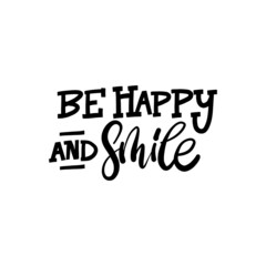 Wall Mural - BE HAPPY AND SMILE. Hand drawn phrases, vector calligraphy. Black ink on white isolated background