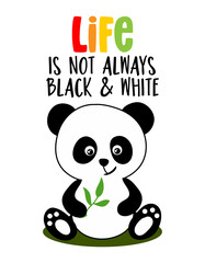 Wall Mural - Life is not always black and white - funny hand drawn doodle. . Cartoon background, texture for bedsheets, pajamas. Adorable panda bear  with long optimistic quote.