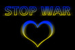 Stop war in Ukraine on black background with heart