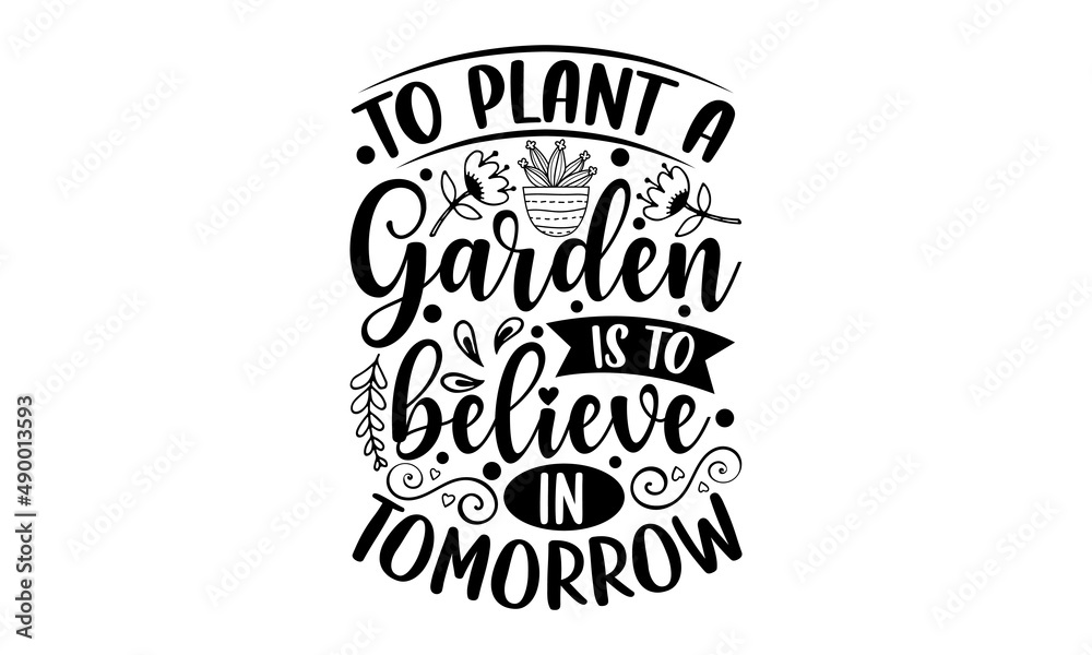 To-Plant-Garden Is To-Believe In-Tomorrow',Gardener,T-Shirt To-Plant-Garden Is To-Believe In-Tomorrow',Gardener,T-Shirt