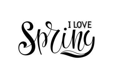 Sticker - I love Spring calligraphy lettering black isolated on white. Handwritten design for banner, flyer, card, poster. Spring time illustration. For greeting card, invitation of seasonal spring holiday.