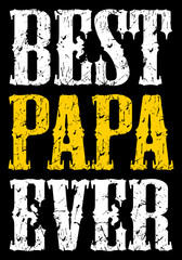 Wall Mural - Best Papa Ever. Father t-shirt design.