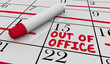 Out of Office Calendar Reminder Days Dates Schedule Marker Words 3d Illustration