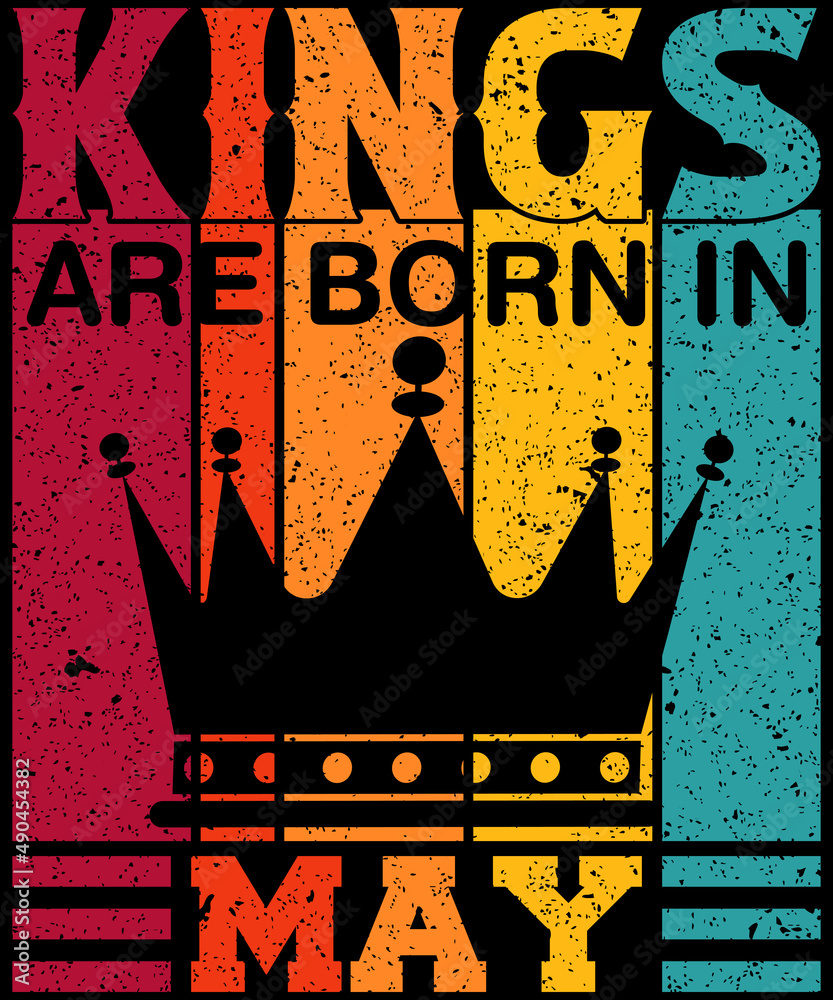Kings Are Born In May Birthday T-Shirt Kings Are Born In May Birthday T-Shirt