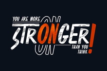 Stronger Than You Think, Modern And Stylish Motivational Quotes Typography Slogan. Colorful Abstract Design Vector Illustration For Print Tee Shirt, Typography, Poster And Other Uses.	