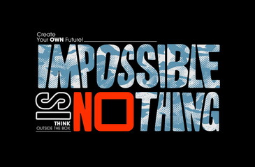 Impossible is nothing, modern and stylish motivational quotes typography slogan. Colorful abstract design vector illustration for print tee shirt, typography, poster and other uses.	