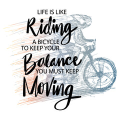 Wall Mural -  Life Is Like Riding A Bicycle. To Keep Your Balance You Must Keep Moving. Quote.